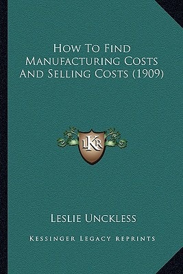 How To Find Manufacturing Costs And Selling Costs (1909)