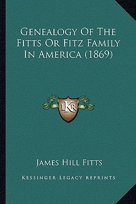 Genealogy Of The Fitts Or Fitz Family In America (1869)
