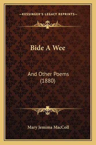 Bide A Wee: And Other Poems (1880)