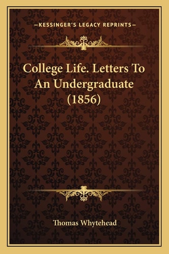 College Life. Letters To An Undergraduate (1856)