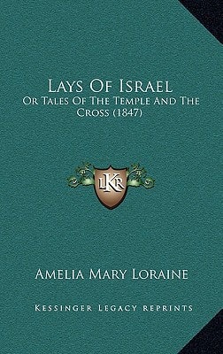 Lays Of Israel: Or Tales Of The Temple And The Cross (1847)