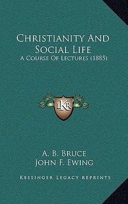 Christianity And Social Life: A Course Of Lectures (1885)