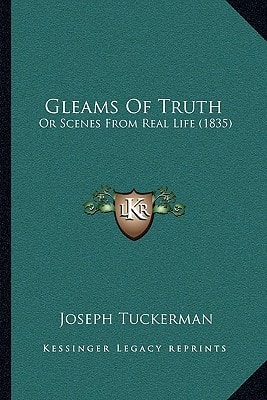 Gleams Of Truth: Or Scenes From Real Life (1835)