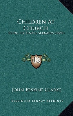 Children At Church: Being Six Simple Sermons (1859)