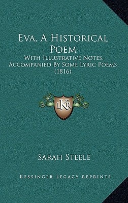 Eva, A Historical Poem: With Illustrative Notes, Accompanied By Some Lyric Poems (1816)