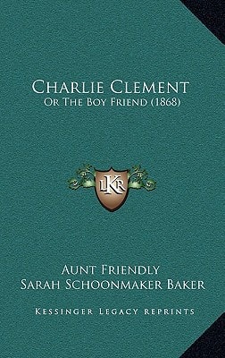 Charlie Clement: Or The Boy Friend (1868)