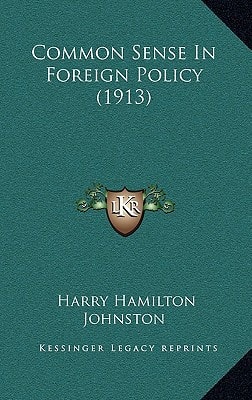 Common Sense in Foreign Policy (1913)