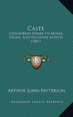 Caste: Considered Under Its Moral, Social, And Religious Aspects (1861)
