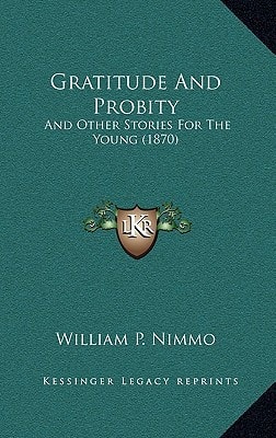 Gratitude And Probity: And Other Stories For The Young (1870)