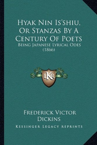 Hyak Nin Is'shiu, Or Stanzas By A Century Of Poets: Being Japanese Lyrical Odes (1866)