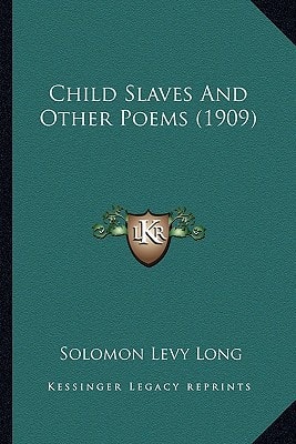 Child Slaves And Other Poems (1909)