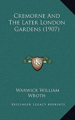 Cremorne And The Later London Gardens (1907)