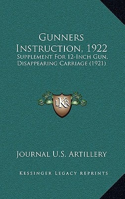 Gunners Instruction, 1922: Supplement For 12-Inch Gun, Disappearing Carriage (1921)