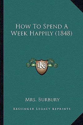 How To Spend A Week Happily (1848)