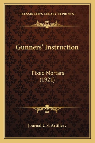 Gunners' Instruction: Fixed Mortars (1921)