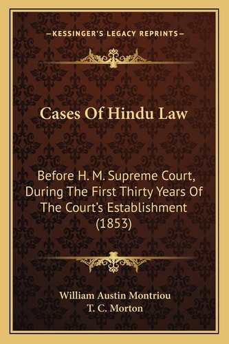 Cases Of Hindu Law: Before H. M. Supreme Court, During The First Thirty Years Of The Court's Establishment (1853)