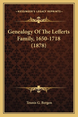 Genealogy Of The Lefferts Family, 1650-1718 (1878)