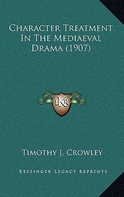 Character Treatment In The Mediaeval Drama (1907)