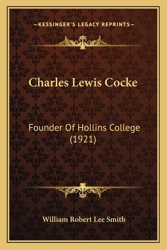 Charles Lewis Cocke: Founder Of Hollins College (1921)