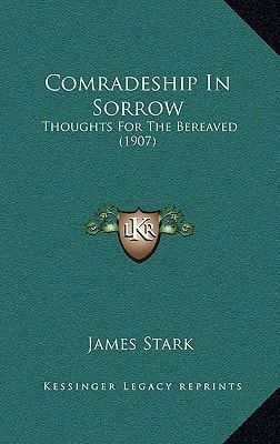 Comradeship In Sorrow: Thoughts For The Bereaved (1907)