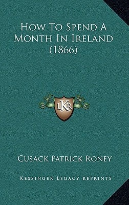 How To Spend A Month In Ireland (1866)