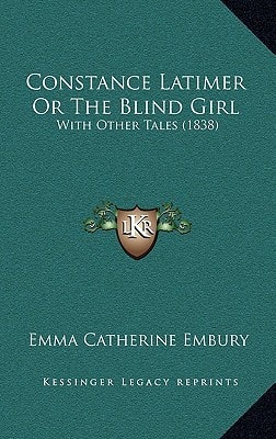 Constance Latimer Or The Blind Girl: With Other Tales (1838)