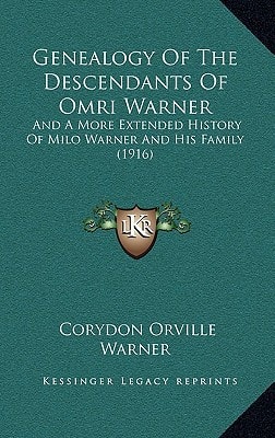Genealogy Of The Descendants Of Omri Warner: And A More Extended History Of Milo Warner And His Family (1916)
