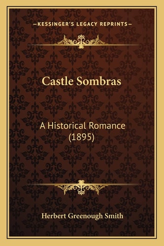 Castle Sombras: A Historical Romance (1895)