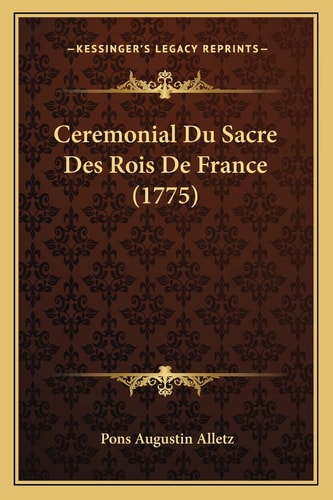 Ceremonial Du Sacre Des Rois De France (1775)