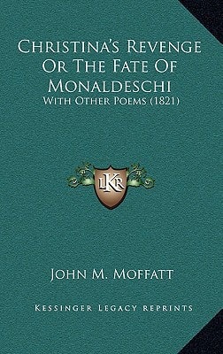 Christina's Revenge Or The Fate Of Monaldeschi: With Other Poems (1821)