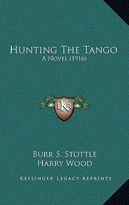 Hunting The Tango: A Novel (1916)