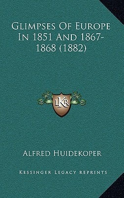 Glimpses Of Europe In 1851 And 1867-1868 (1882)