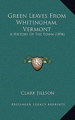 Green Leaves From Whitingham, Vermont: A History Of The Town (1894)