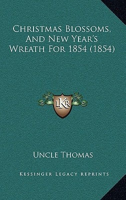 Christmas Blossoms, And New Year's Wreath For 1854 (1854)