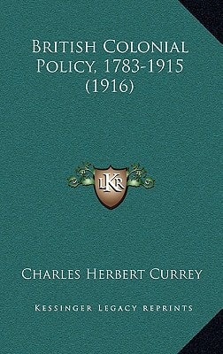 British Colonial Policy, 1783-1915 (1916)