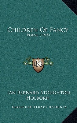 Children Of Fancy: Poems (1915)