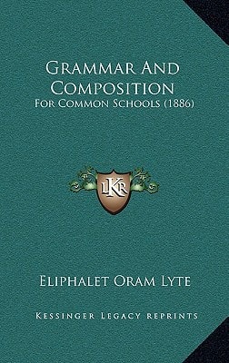 Grammar And Composition: For Common Schools (1886)