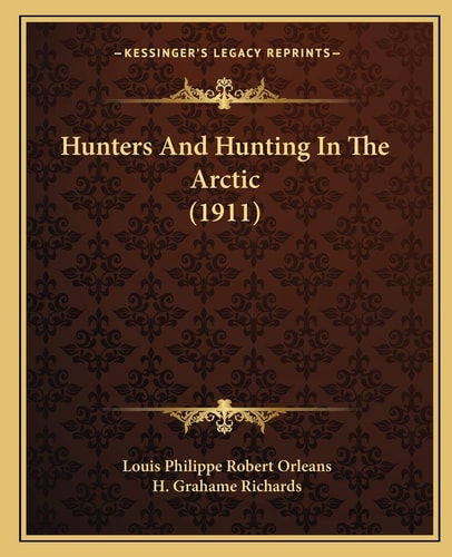 Hunters And Hunting In The Arctic (1911)