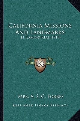 California Missions And Landmarks: El Camino Real (1915)