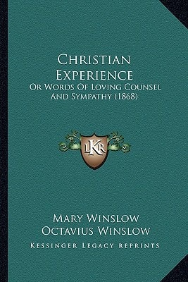Christian Experience: Or Words Of Loving Counsel And Sympathy (1868)