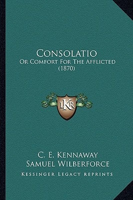 Consolatio: Or Comfort For The Afflicted (1870)