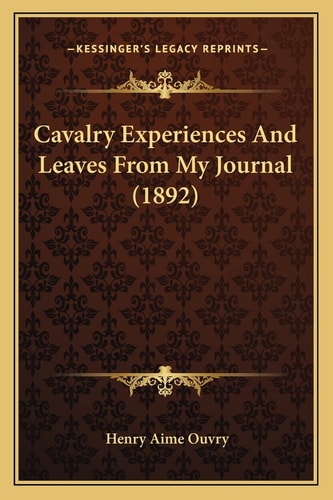 Cavalry Experiences And Leaves From My Journal (1892)