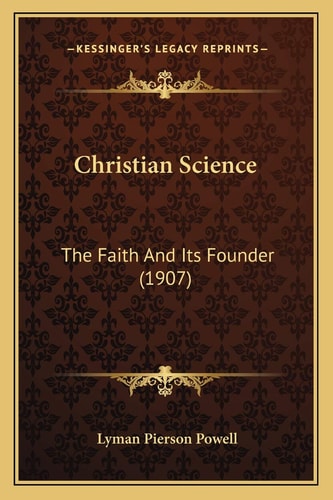Christian Science: The Faith And Its Founder (1907)