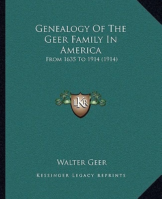 Genealogy Of The Geer Family In America: From 1635 To 1914 (1914)