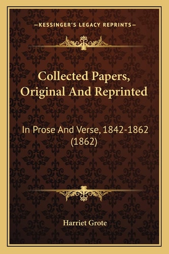 Collected Papers, Original And Reprinted: In Prose And Verse, 1842-1862 (1862)