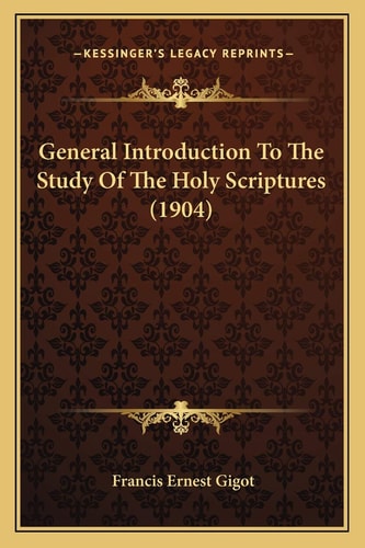 General Introduction To The Study Of The Holy Scriptures (1904)