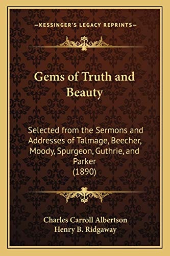 Gems of Truth and Beauty: Selected from the Sermons and Addresses of Talmage, Beecher, Moody, Spurgeon, Guthrie, and Parker (1890)