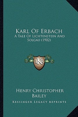Karl Of Erbach: A Tale Of Lichtenstein And Solgau (1902)