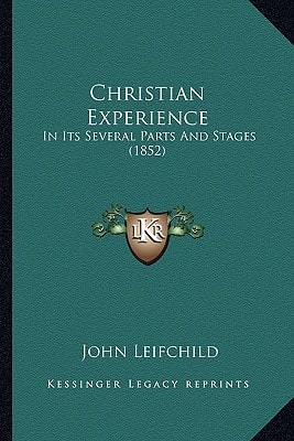 Christian Experience: In Its Several Parts And Stages (1852)