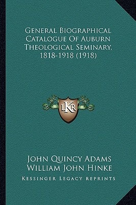 General Biographical Catalogue Of Auburn Theological Seminary, 1818-1918 (1918)